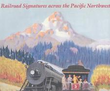 Railroad Signatures Across the Pacific Northwest cover
