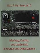 Ideology, Conflict, and Leadership in Groups and Organizations cover