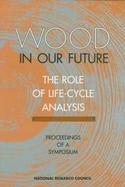 Wood in Our Future Proceedings of a Symposium  Environmental Implications of Wood As a Raw Material for Industrial Use cover