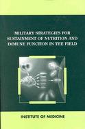 Military Strategies for Sustainment of Nutrition and Immune Function in the Field cover