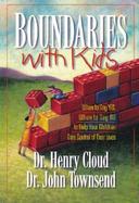 Boundaries With Kids When to Say Yes, When to Say No, to Help Your Children Gain Control of Their Lives cover