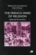 The French Wars of Religion Selected Documents cover
