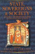 State, Sovereigns & Society in Early Modern England Essays in Honour of A.J. Slavin cover