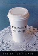The Perfect Elizabeth: A Romantic Comedy cover