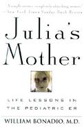 Julia's Mother Life Lessons in the Pediatric E R cover