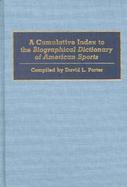 A Cumulative Index to the Biographical Dictionary of American Sports cover