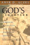 God's Equation Einstein, Relativity, and the Expanding Universe cover