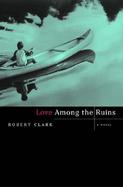 Love Among the Ruins A Novel cover