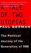 A Tale of Two Utopias The Political Journey of the Generation of 1968 cover