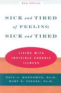 Sick and Tired of Feeling Sick and Tired Living With Invisible Chronic Illness cover