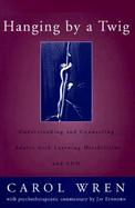 Hanging by a Twig Understanding and Counseling Adults With Learning Disabilities and Add cover