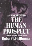An Inquiry into the Human Prospect, Updated and Reconsidered for the Nineteen Nineties cover
