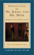 Strange Case of Dr. Jeykll and Mr. Hyde An Authoritative Text, Backgrounds and Context, Performance Applications, Criticism cover