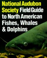 National Audubon Society Field Guide to Fishes, Whales and Dolphins cover