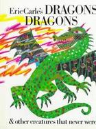 Eric Carle's Dragons Dragons & Other Creatures That Never Were cover