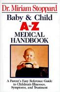 Baby & Child A to Z Medical Handbook/Parent's Easy Reference Guide to Children's Illnesses, Symptoms and Treatment cover