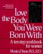 Love the Body You Were Born with: A Ten-Step Workbook for Women cover