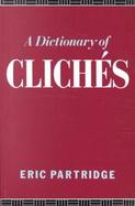 A Dictionary of Cliches With an Introductory Essay cover