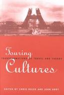 Touring Cultures Transformations of Travel & Theory cover