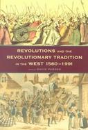 Revolutions and the Revolutionary Tradition In the West 1560-1991 cover