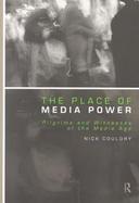 The Place of Media Power Pilgrims and Witnesses of the Media Age cover