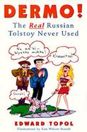 Dermo! The Real Russian Tolstoy Never Used cover