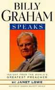 Billy Graham Speaks Insight from the World's Greatest Preacher cover