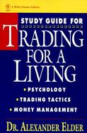 Study Guide for Trading for a Living Psychology Trading Tactics Money Management cover