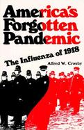 America's Forgotten Pandemic: The Influenza of 1918 cover