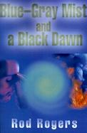 Blue-Gray Mist and a Black Dawn cover