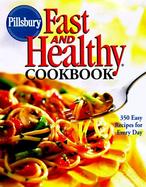Pillsbury Fast and Healthy Cookbook 350 Easy Recipes for Everyday cover
