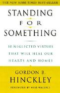 Standing for Something 10 Neglected Virtues That Will Heal Our Hearts and Homes cover