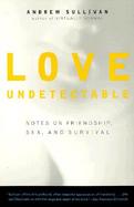 Love Undetectable Notes on Friendship, Sex, and Survival cover