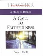 A Call to Faithfulness A Study of Daniel cover