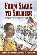 From Slave to Soldier Based on a True Civil War Story cover