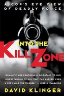 Into the Kill Zone A Cop's Eye View of Deadly Force cover