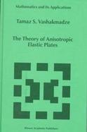 The Theory of Anisotropic Elastic Plates cover