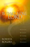 Is That You, Lord: Practical Methods for Learning Spiritual Discernment cover