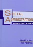 Social Administration: A Client-Centered Approach cover