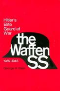 The Waffen Ss Hitler's Elite Guard at War, 1939-45 cover