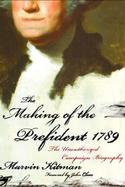The Making of the President 1789 The Unauthorized Campaign Biography cover