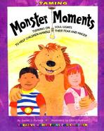 Taming Monster Moments Tips for Turning on Soul Lights to Help Children Handle Fear and Anger cover