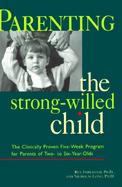 Parenting the Strong-Willed Child: The Clinically Proven Program for Parents of Two- To Six-Year-Olds cover