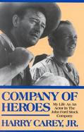 Company of Heroes My Life As an Actor in the John Ford Stock Company cover