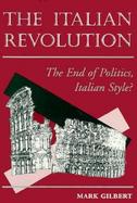 The Italian Revolution The End of Politics, Italian Style? cover
