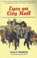 Eyes on City Hall A Young Man's Education in New York Political Warfare cover