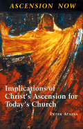 Ascension Now Implications of Christ's Ascension for Today's Church cover