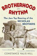 Brotherhood in Rhythm The Jazz Tap Dancing of the Nicholas Brothers cover