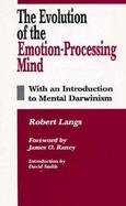 The Evolution of the Emotion-Processing Mind With an Introduction to Mental Darwinism cover