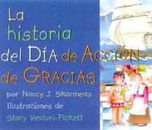 LA Historia Del Dia De Accion De Gracias/the Story of Thanksgiving cover